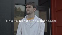 Watch How to Ghostbust a Bathroom (Short 2024)