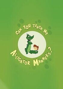 Watch Can You Teach My Alligator Manners?