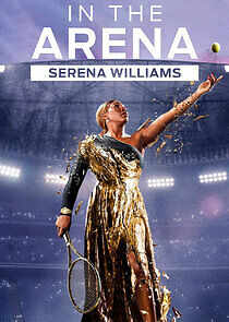 Watch In the Arena: Serena Williams