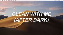 Watch Clean with Me (After Dark) (Short 2020)