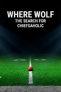 Watch Where Wolf: The Search for ChiefsAholic (Short 2023)