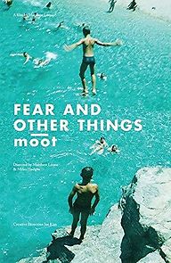 Watch FEAR AND OTHER THINGS moot