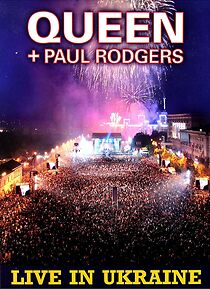 Watch Queen + Paul Rodgers: Live in Ukraine