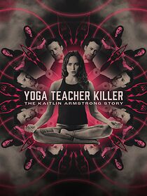 Watch Yoga Teacher Killer: The Kaitlin Armstrong Story