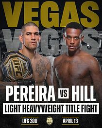 Watch UFC 300: Pereira vs Hill (TV Special 2024)