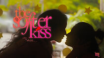 Watch The Softer Kiss (Short 2023)