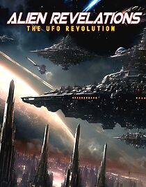 Watch Alien Revelations: The UFO Revolution