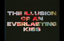 Watch The Illusion of an Everlasting Kiss (Short 2024)