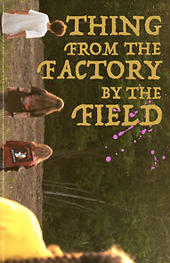 Watch Thing from the Factory by the Field (Short 2022)