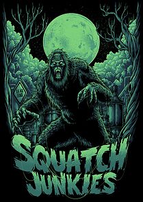 Watch Squatch Junkies