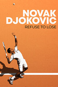 Watch Novak Djokovic: Refuse to Lose