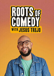 Watch Roots of Comedy with Jesus Trejo