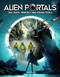 Watch Alien Portals: Time Travel, Prophecy and Missing People