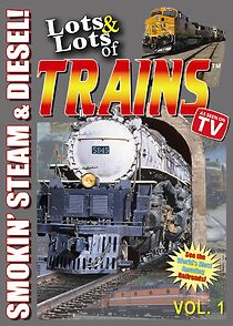 Watch Lots & Lots of Trains V 1 - Smokin Steam and Diesel