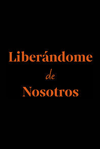 Watch Liberándome de nosotros (Short 2023)