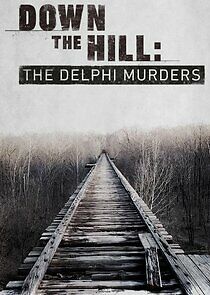 Watch Down the Hill: The Delphi Murders