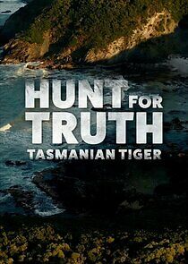 Watch Hunt for Truth: Tasmanian Tiger