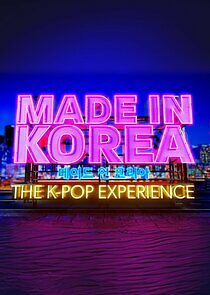 Watch Made in Korea: The K-Pop Experience