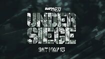 Watch Impact! Plus: Under Siege