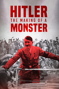 Watch Hitler: The Making of a Monster