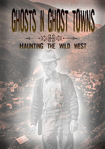 Watch Ghosts in Ghost Towns: Haunting the Wild West