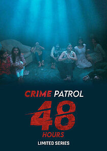 Watch Crime Patrol 48 Hours