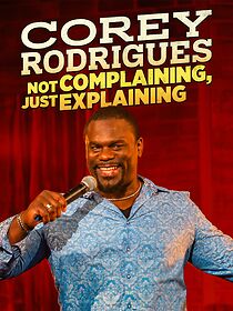 Watch Corey Rodrigues: Not Complaining, Just Explaining (TV Special 2024)