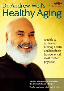 Watch Dr. Andrew Weil's Healthy Aging