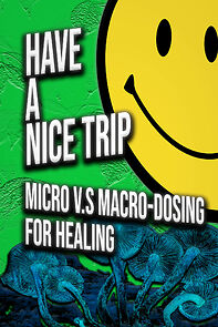 Watch Have a Nice Trip: Micro v.s Macro-Dosing for Healing