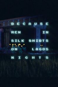 Watch Because Men in Silk Shirts on Lagos Nights (Short 2018)