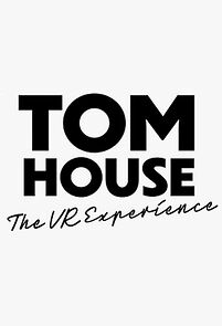 Watch Tom House: The VR Experience