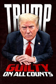 Watch Trump: Guilty on All Counts