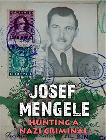 Watch Josef Mengele: Hunting a Nazi Criminal