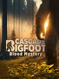 Watch Cascade Bigfoot Blood Mystery