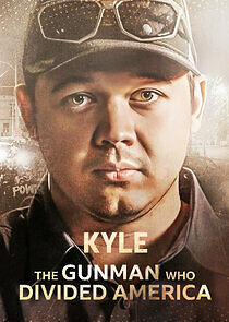 Watch Kyle: The Gunman Who Divided America