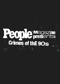 Watch People Magazine Presents: Crimes of the '90s