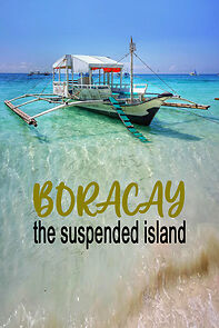 Watch Boracay: The Suspended Island