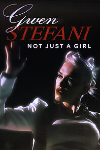 Watch Gwen Stefani: Not Just A Girl