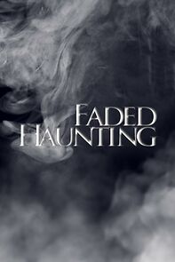 Watch Faded Haunting (Short)