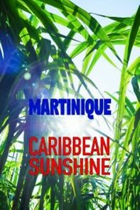 Watch Martinique: Caribbean Sunshine (Short 2022)