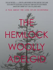 Watch The Hemlock Woolly Adelgid: A Film About the Loss of an Ecosystem (Short 2016)