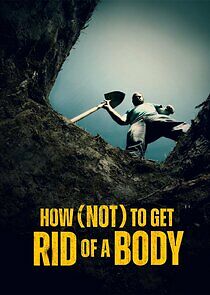 Watch How (Not) to Get Rid of a Body