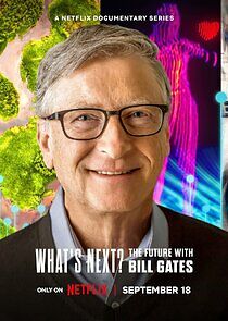 Watch What's Next? The Future with Bill Gates