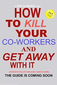 Watch How to Kill Your Co-Workers and Get Away with It