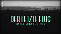 Watch Der letzte Flug - Ein deutsches Geheimnis