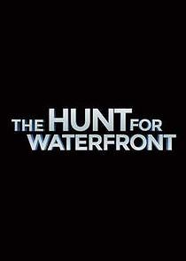 Watch The Hunt for Waterfront