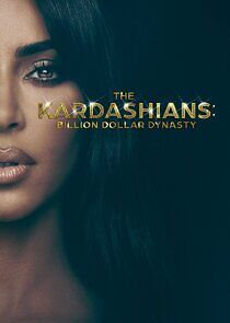 Watch The Kardashians: Billion Dollar Industry