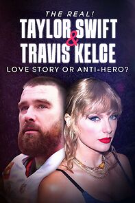 Watch The Real! Taylor Swift and Travis Kelce - Love Story or Anti-Hero?