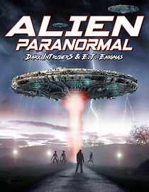 Watch Alien Paranormal: Dark Intruders and ET Enigmas