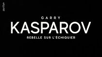 Watch Garry Kasparov - Rebelle sur l'échiquier